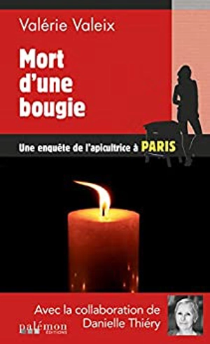 Une enquête de l'apicultrice à Paris : crimes et abeilles. Vol. 6. Mort d'une bougie - Valérie Valeix