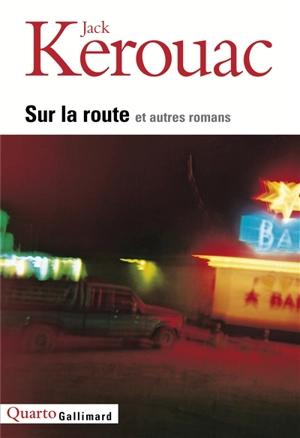 Sur la route et autres romans - Jack Kerouac