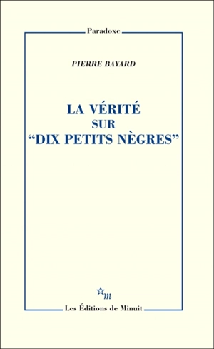 La vérité sur Dix petits nègres - Pierre Bayard