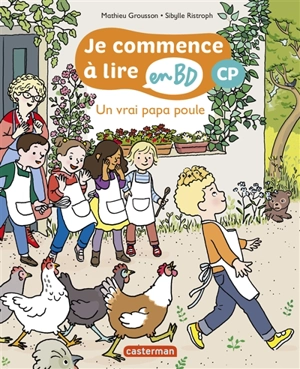 Je commence à lire en BD. Un vrai papa poule : CP - Mathieu Grousson