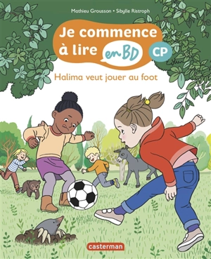 Je commence à lire en BD. Halima veut jouer au foot : CP - Mathieu Grousson