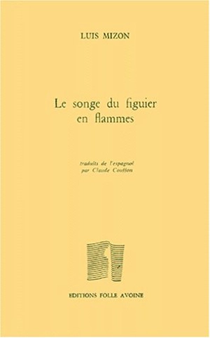 El sueno de la higuera en llamas. Le songe du figuier en flammes - Luis Mizon