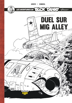 Les aventures de Buck Danny : classic. Vol. 2. Duel sur Mig Alley - Frédéric Zumbiehl