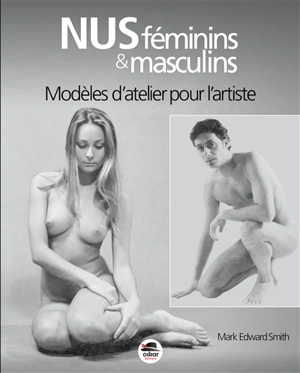 Nus féminins & masculins : modèles d'atelier pour l'artiste - Mark Edward Smith