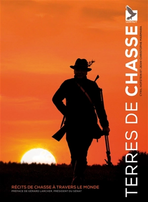 Terres de chasse : récits de chasse à travers le monde - Cyril Hofstein