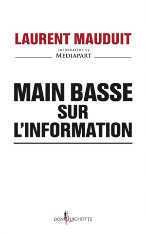 Main basse sur l'information - Laurent Mauduit