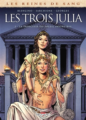 Les reines de sang. Les trois Julia. Vol. 2. La princesse du Soleil invincible - Luca Blengino