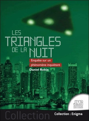 Les triangles de la nuit : enquête sur un phénomène inquiétant - Daniel Robin