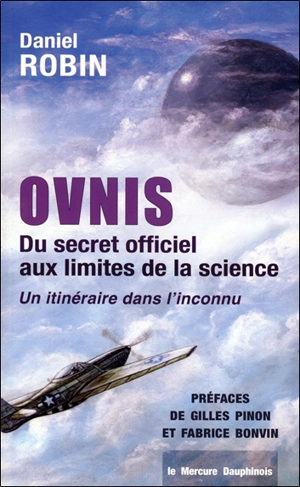 Ovnis : du secret officiel aux limites de la science : un itinéraire dans l'inconnu - Daniel Robin