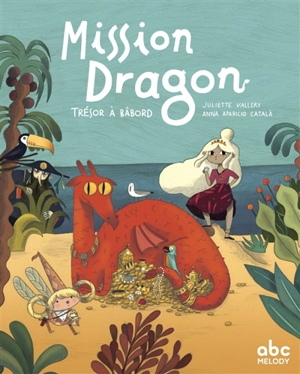 Mission dragon. Trésor à bâbord - Juliette Vallery