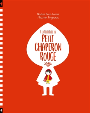 A la recherche du Petit Chaperon rouge - Nadine Brun-Cosme
