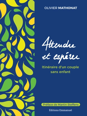 Attendre et espérer : itinéraire d'un couple sans enfant - Olivier Mathonat