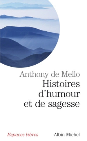 Histoires d'humour et de sagesse - Anthony De Mello