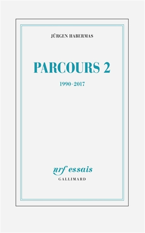 Parcours. Vol. 2. 1990-2017 - Jürgen Habermas