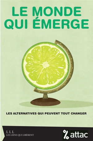 Le monde qui émerge : les alternatives qui peuvent tout changer - Attac (France)