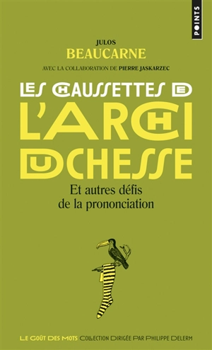 Les chaussettes de l'archiduchesse : et autres défis de la prononciation - Julos Beaucarne