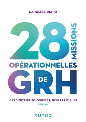 28 missions opérationnelles de GRH : cas d'entreprise, corrigés, fiches pratiques - Caroline Diard