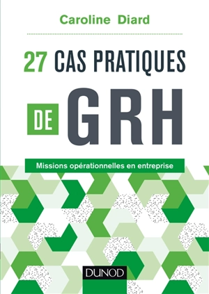 27 cas pratiques de GRH : missions opérationnelles en entreprise - Caroline Diard