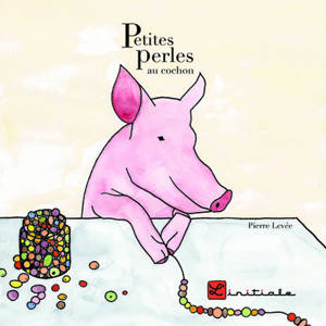 Petites perles au cochon - Pierre Levée