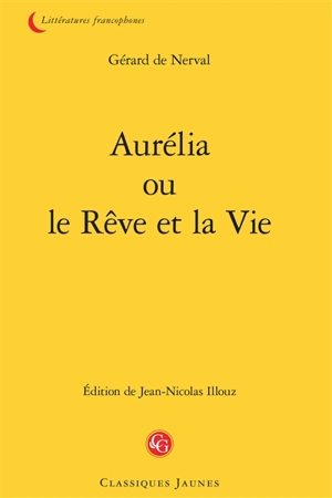 Aurélia ou Le rêve et la vie - Gérard de Nerval