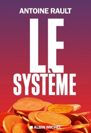 Le système - Antoine Rault