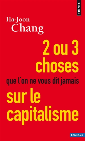 2 ou 3 choses que l'on ne vous dit jamais sur le capitalisme - Ha-Joon Chang