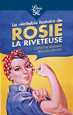 La véritable histoire de Rosie la riveteuse : itinéraire féministe - Catherine Mallaval