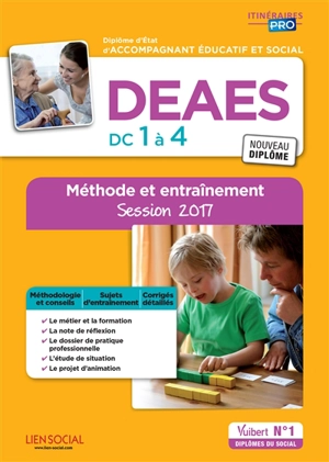 DEAES, diplôme d'Etat d'accompagnant éducatif et social : DC 1 à 4 : méthode et entraînement, session 2017 - Monique Forn