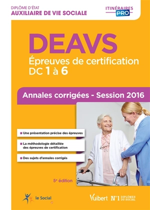 DEAVS, diplôme d'Etat auxiliaire de vie sociale : épreuves de certification, DC 1 à 6 : annales corrigées, session 2016 - Marie Rolland