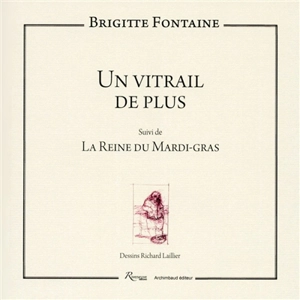 Un vitrail de plus. La reine du mardi-gras - Brigitte Fontaine