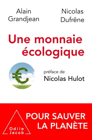 Une monnaie écologique : pour sauver la planète - Alain Grandjean