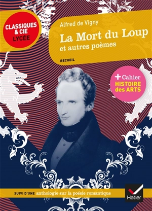 La mort du loup : et autres poèmes (1826-1864) : suivi d'une anthologie de la poésie romantique - Alfred de Vigny