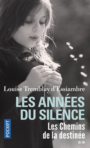 Les années du silence. Vol. 2. Les chemins de la destinée - Louise Tremblay d'Essiambre