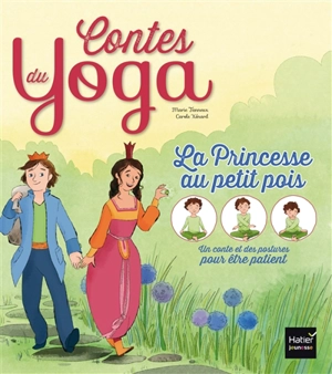 La princesse au petit pois : un conte et des postures pour être patient - Marie Tanneux