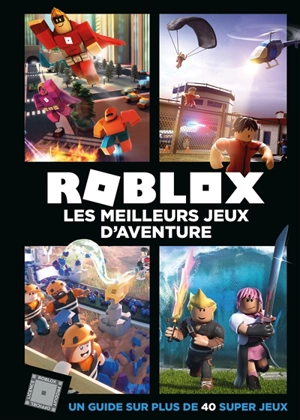 Roblox : un guide sur plus de 40 super jeux. Les meilleurs jeux d'aventure - Alex Wiltshire