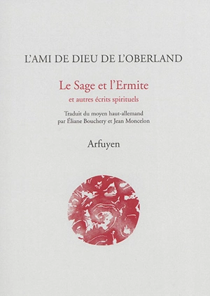 Le sage et l'ermite : et autres écrits spirituels - Ami de Dieu de l'Oberland