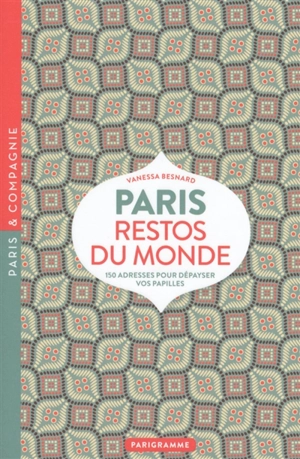 Paris, restos du monde : 150 adresses pour dépayser vos papilles - Vanessa Besnard