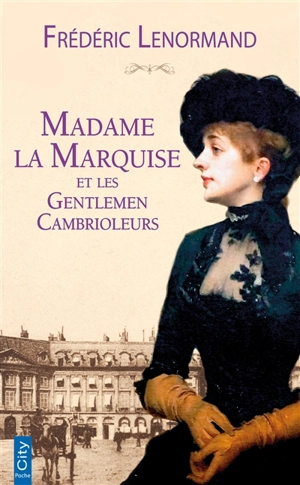 Madame la marquise et les gentlemen cambrioleurs - Frédéric Lenormand