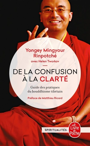 De la confusion à la clarté : guide des pratiques du bouddhisme tibétain - Yongey Mingyour