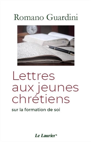 Lettres aux jeunes chrétiens : sur la formation de soi - Romano Guardini