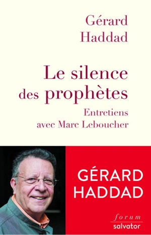 Le silence des prophètes : entretiens avec Marc Leboucher - Gérard Haddad