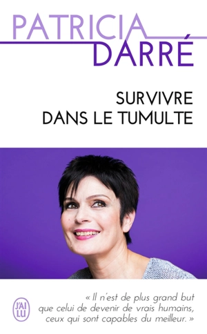 Survivre dans le tumulte : témoignage - Patricia Darré