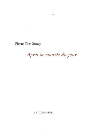 Après la montée du jour - Pierre-Yves Soucy