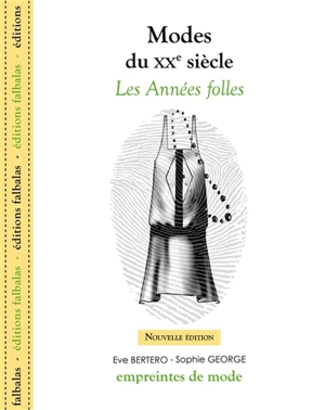 Modes du XXe siècle. Les Années folles - Eve Bertero