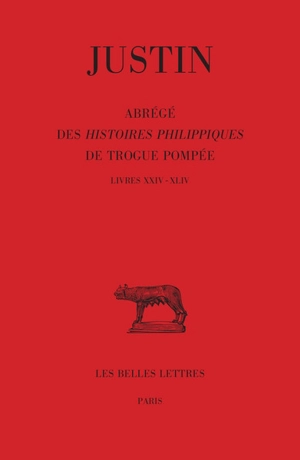 Abrégé des Histoires philippiques de Trogue Pompée. Vol. 3. Livres XXIV-XLIV - Justin