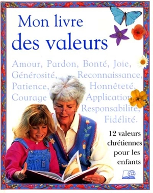 Mon livre des valeurs : 12 valeurs chrétiennes pour les enfants - Lesley Wright