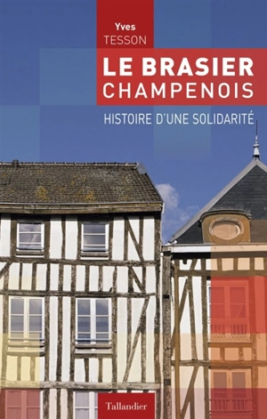 Le brasier champenois : histoire d'une solidarité - Yves Tesson