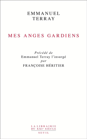 Mes anges gardiens. Emmanuel Terray l'insurgé - Emmanuel Terray