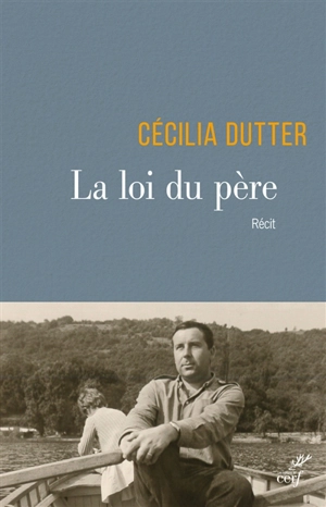 La loi du père : récit - Cécilia Dutter