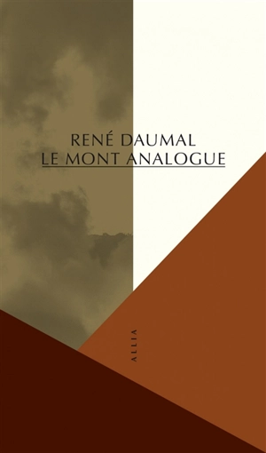 Le mont Analogue : roman d'aventures alpines, non euclidiennes et symboliquement authentiques - René Daumal